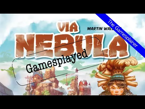 Via Nebula Gamesplained - Part 2 (Gamesplayed)