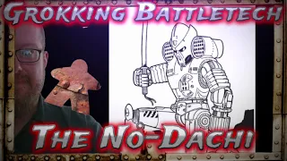 The No Dachi, Grokking Battletech