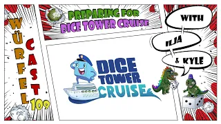 Würfel Cast - Episode 109 - Preparing for Dice Tower Cruise