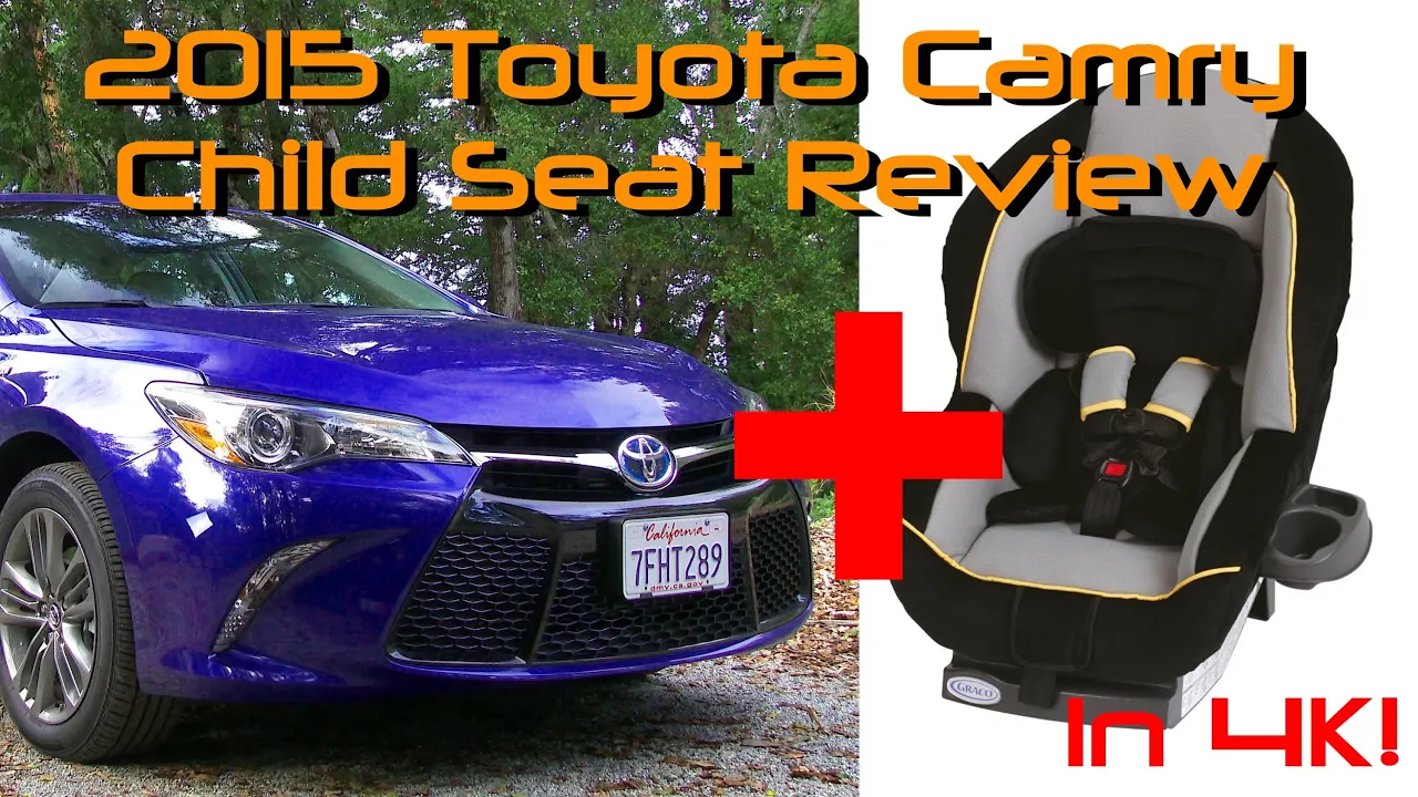 2015 Toyota Camry Child Seat Review   in 4K!