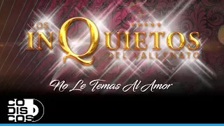 No Le Temas Al Amor, Los Inquietos Del Vallenato - Audio