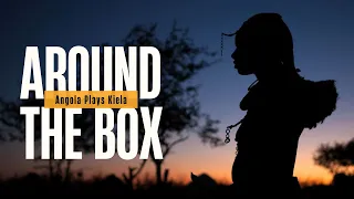 Around The Box: Angola Plays Kiela