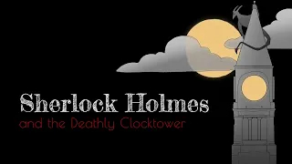 Sherlock Holmes and the Deathly Clocktower