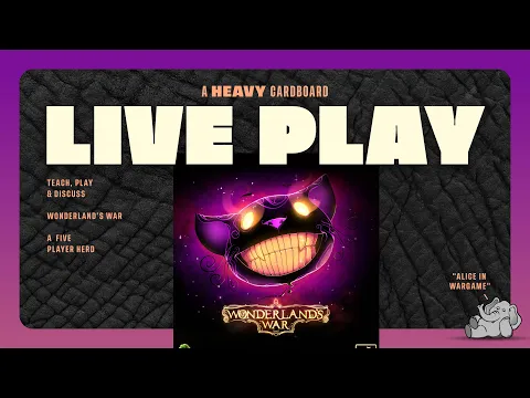 Wonderland's War - 5p Play-through, & Roundtable Discussion by Heavy Cardboard