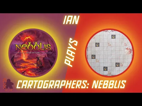 Ian Plays...Cartographers-Nebblis:Plane of Flame