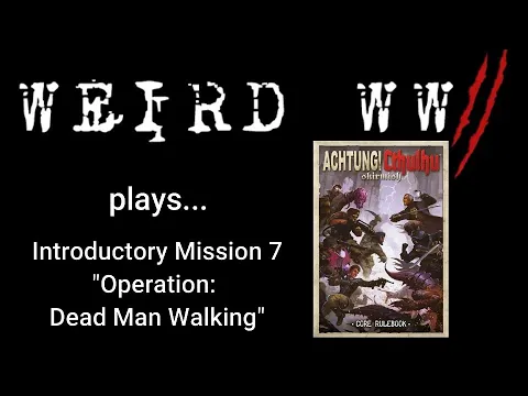 Achtung! Cthulhu Introductory Mission 7 - "Operation: Dead Man Walking"