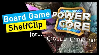 ShelfClips: Power Core: Call of Cthulhu (Short Board Game Preview)