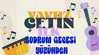 Yavuz Çetin - Bodrum Gecesi Yüzünden (Official Audio Video)