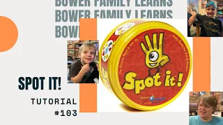 Bower Family Learns #103: Spot It!