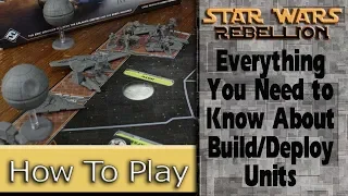 Building and Deploying Units: How to Play Star Wars: Rebellion, part 5