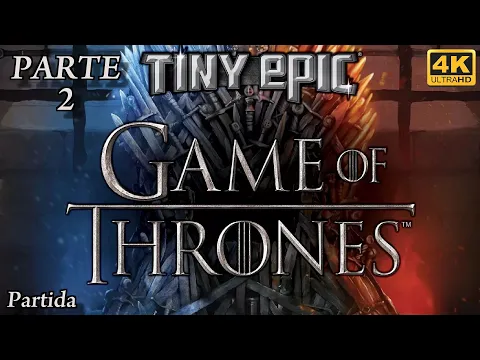 Tiny Epic Game of Thrones | Partida Ronda 2+ [FINAL]