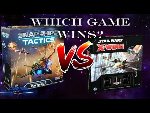Snap Ships Tactics and X-Wing - Comparing and Contrasting