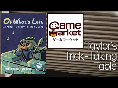 Of What's Left & TGM Booth Pt. 2 ~ Taylor's Trick-Taking Table