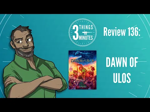 Dawn of Ulos 3 Things in 3 Minutes Review #136