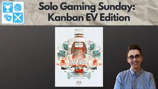 Trying to not get fired! Kanban EV [Solo Gaming Sunday]