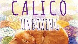 Calico - Unboxing
