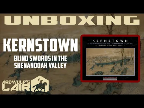 Unboxing Kernstown (Revolution Games 2019)