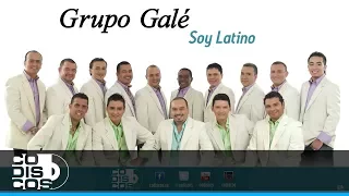 Soy Latino, Grupo Galé - Audio