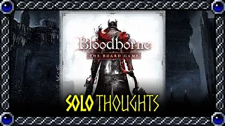 True-solo dungeon crawling done right! | Solo Thoughts | Bloodborne: The Board Game