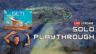 SETI | Solo Playthrough | Live Stream