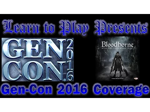 Learn to Play Presents: Gen Con 2016 coverage: Bloodborne by CMON