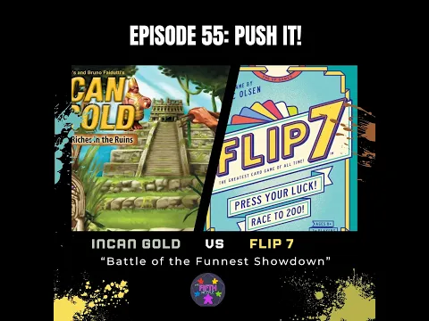 Episode 55: Pushing It: Incan Gold vs Flip 7