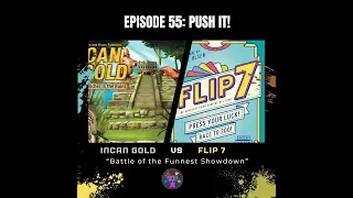 Episode 55: Pushing It: Incan Gold vs Flip 7