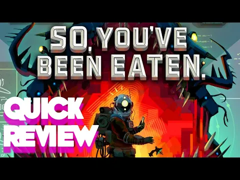 So, You've Been Eaten - Quick Review