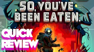 So, You've Been Eaten - Quick Review