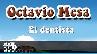 El Dentista, Octavio Mesa - Audio