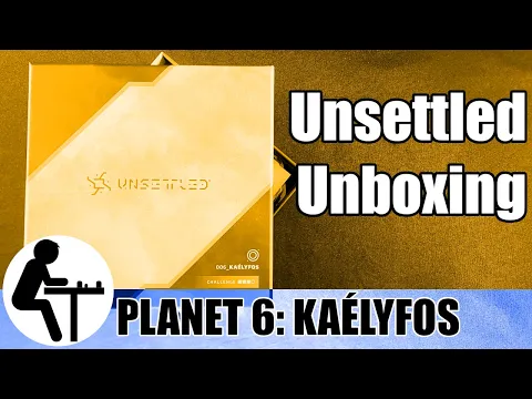 Unsettled Unboxing: Planet 6: Kaélyfos