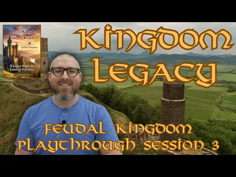 Kingdom Legacy: Feudal Kingdom - Session 3