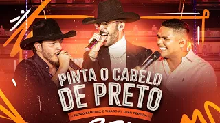 Pedro Sanchez e Thiago,  @LuanPereiraLP - Pinta o Cabelo de Preto (DVD Entre Um Bar e Outro) Ao Vivo