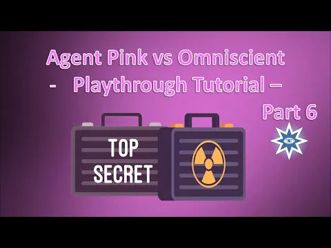 Agent Pink vs Omniscient - Playthrough Tutorial - Part 6