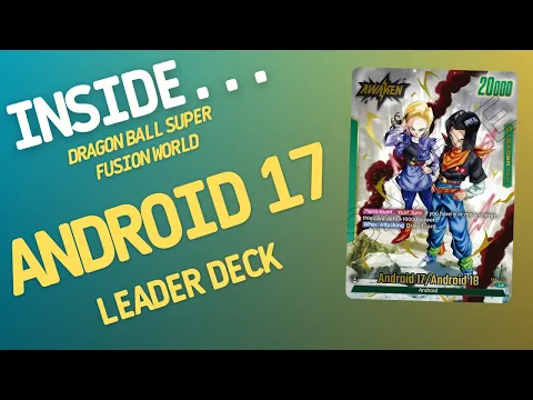 Inside…ANDROID 17 Leader Deck - Fusion World - Dragon Ball Super Card Game (4K 60fps)