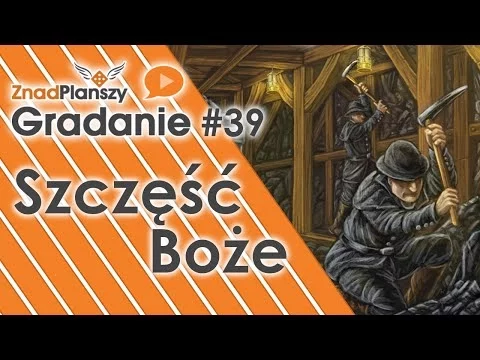 Gradanie ZnadPlanszy #39 - Gluck Auf / Szczęść Boże (gra planszowa)