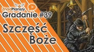 Gradanie ZnadPlanszy #39 - Gluck Auf / Szczęść Boże (gra planszowa)