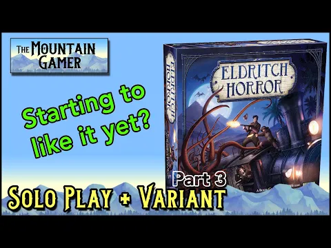 Solo Playthrough w. Variant (pt.3) Eldritch Horror 【ツ】The Mountain Gamer