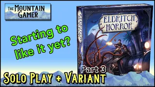 Solo Playthrough w. Variant (pt.3) ➤ Eldritch Horror 【ツ】The Mountain Gamer