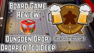 Board Game Review - Dungeon Drop: Dropped Too Deep (Fearless Fellowship) - First Play Thoughts