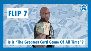 Flip 7 - Is it "The Greatest Card Game Of All Time"?