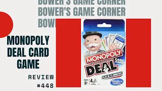 Bower's Game Corner #448: Monopoly Deal Card Game Review
