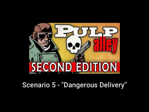 Pulp Alley Scenario 5 - "Dangerous Delivery"