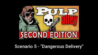 Pulp Alley Scenario 5 - "Dangerous Delivery"
