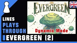 Lines plays through - Evergreen (game 2)