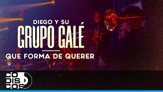 Que Forma De Querer, Diego Y Su Grupo Galé - Live Anniversary
