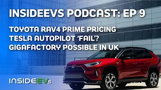 InsideEVs Podcast #09 - Toyota RAV4 Prime, Tesla Autopilot 'Fail' and Gigafactory For UK?