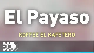 El Payaso, Koffee El Kafetero - Audio