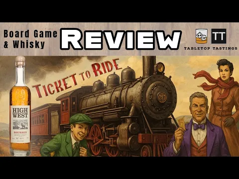 Ticket to Ride and High West Bourbon - Board Game & Whisky Pairing - Sip & Play
