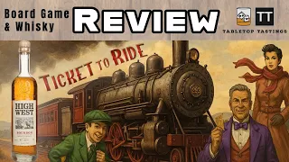 Ticket to Ride and High West Bourbon - Board Game & Whisky Pairing - Sip & Play